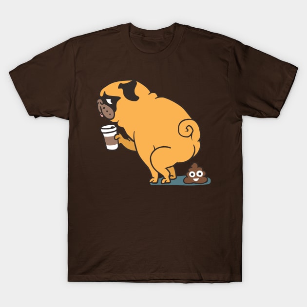 COFFEE MAKES ME POOP T-Shirt by huebucket